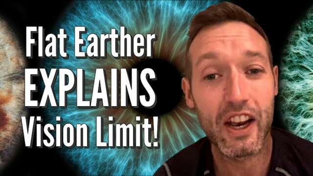 Flat Earther EXPLAINS Vision Limit!