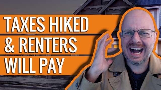 Taxes Hiked & Renters Will Pay