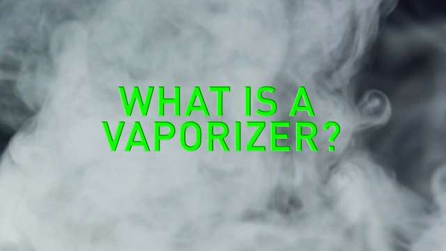 What is a Vaporizer?