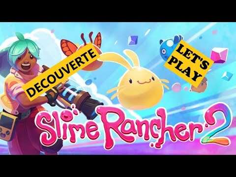 Découverte/ Let's Play Slime Rancher 2 avec l'Ancien