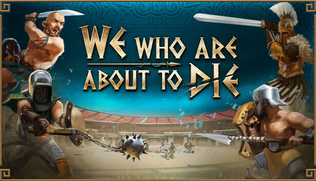 We Who Are About To Die - Launch Trailer
