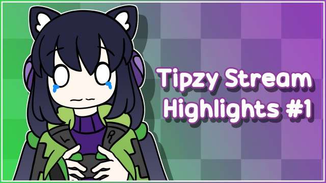 Tipzy Stream Highlights #1