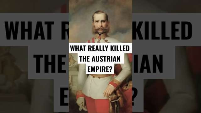 What REALLY Killed The Austrian Empire?