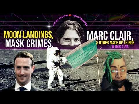 LIVE! 345: Moon Landings, Mask Crimes, Marc Clair, & Other Made Up Things w. Marc Clair