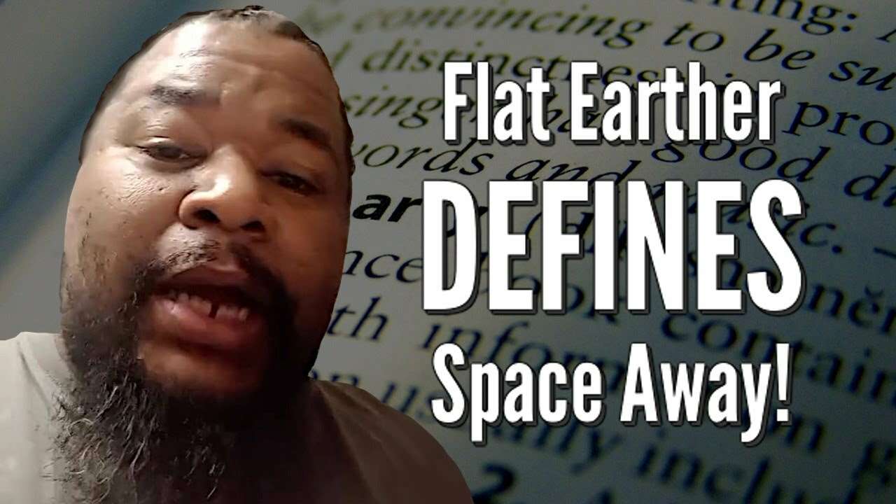 Flat Earther DEFINES Space Away!