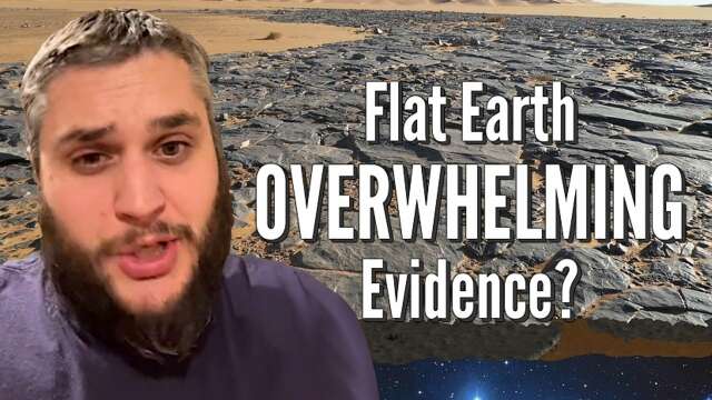 Flat Earth OVERWHELMING Evidence?