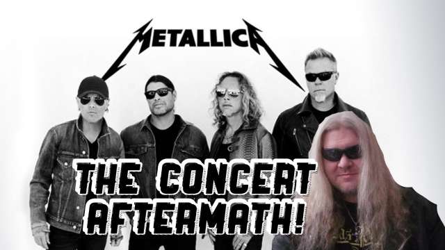 The Metallica Concert Aftermath!