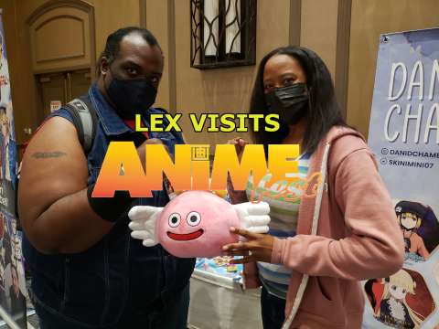 Lex Visits: Anime Fest 2022