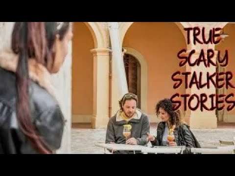 4 True Scary Stalker Stories