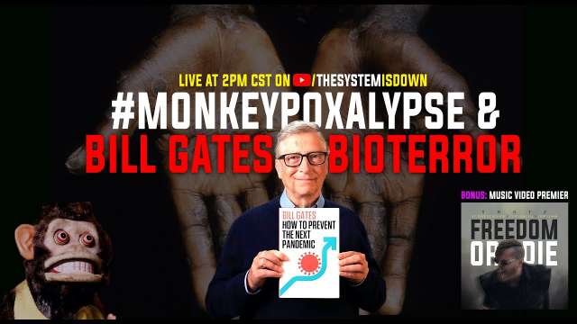 LIVE! 330: #MonkeyPoxalypse & Bill Gates Bioterror + Music Video Premier!