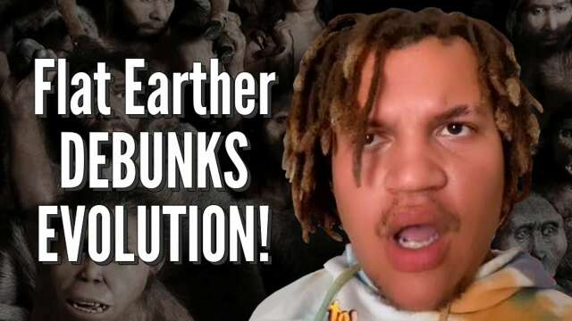 Flat Earther DEBUNKS EVOLUTION!