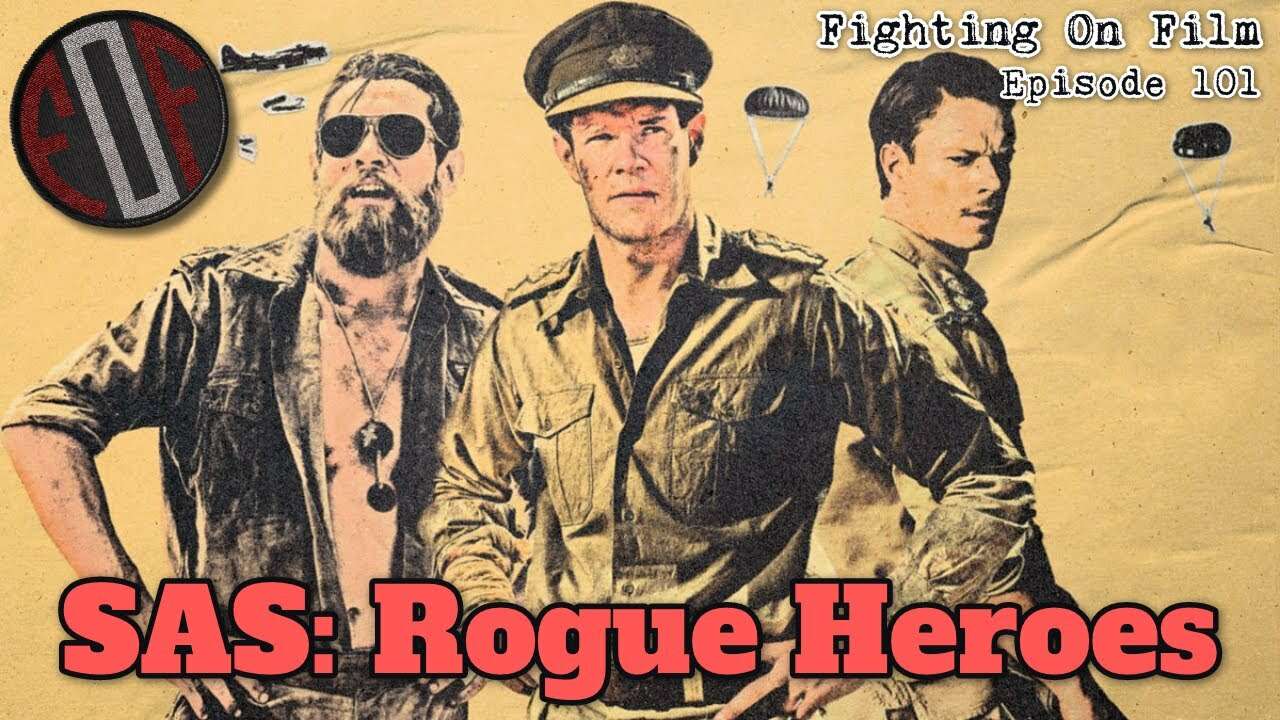 Fighting On Film Podcast: SAS Rogue Heroes Series 1 Review