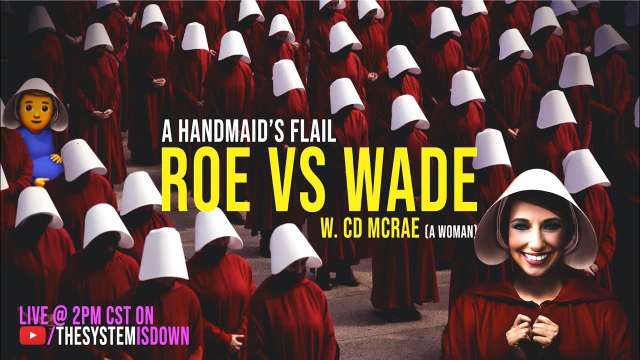 LIVE! 324: Roe v Wade. A Handmaid’s Flail w. CD McRae (a woman)