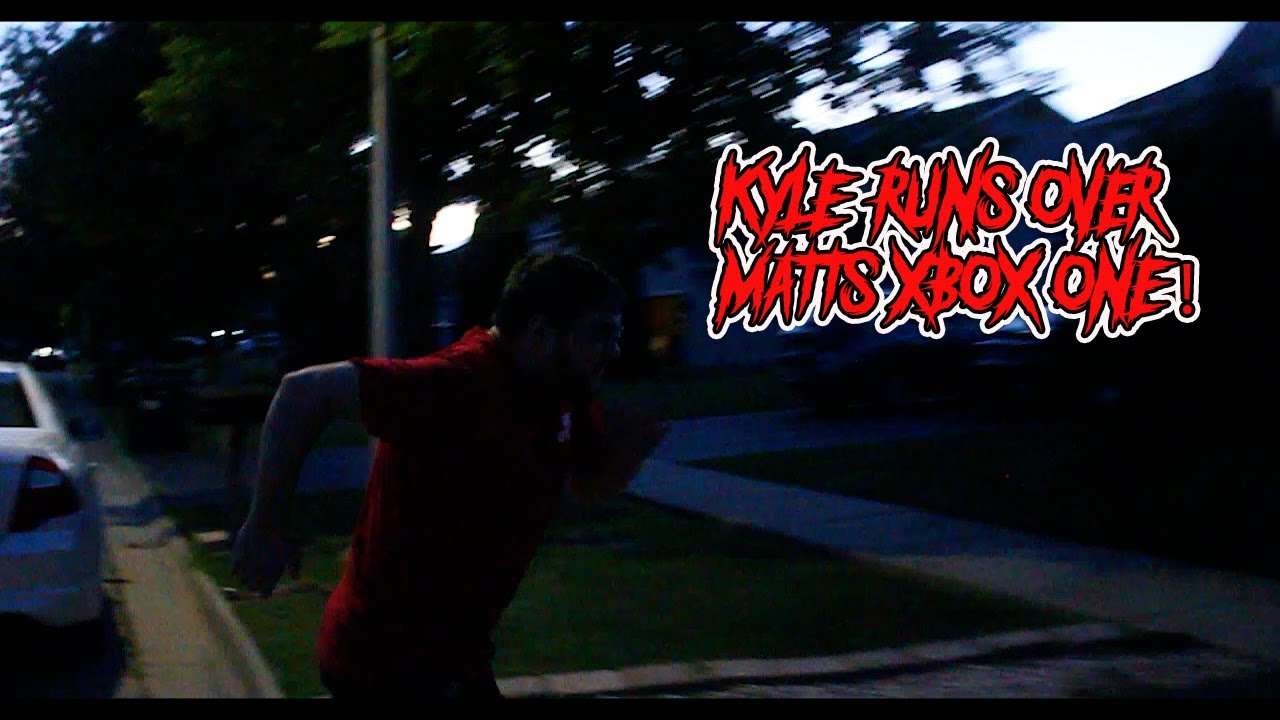 KYLE RUNS OVER MATTS XBOX ONE!