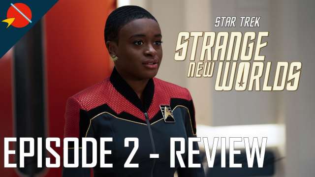 Star Trek: Strange New Worlds | EPISODE 2 | REVIEW
