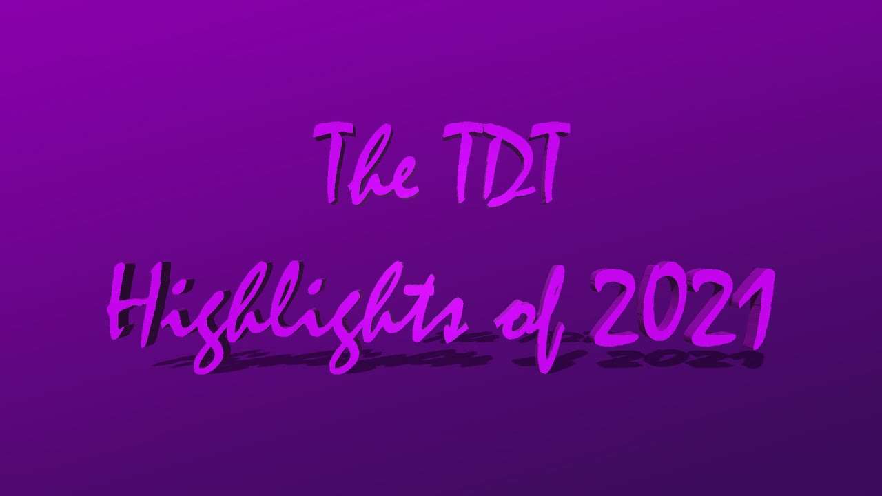 The TDT Highlights of 2021
