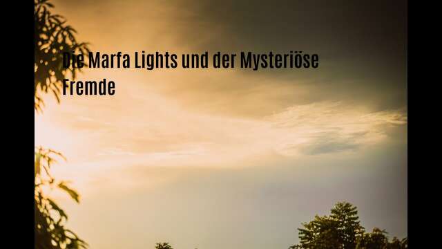 Die Marfa Lights und der Mysteriöse Fremde