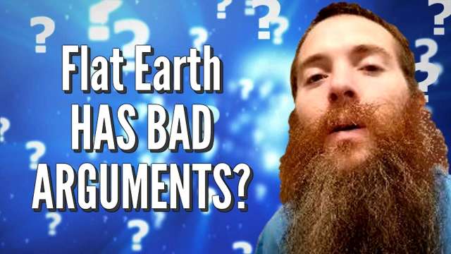 Flat Earth HAS BAD ARGUMENTS?