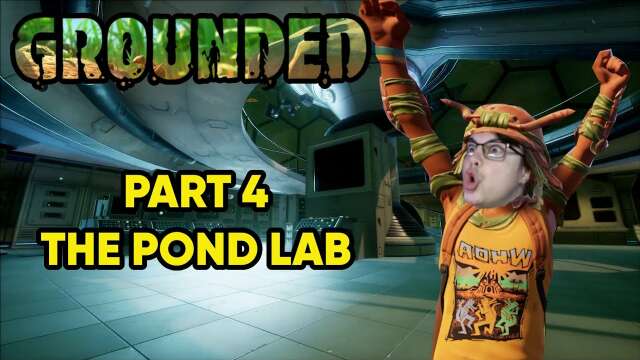 THE POND LAB!: GROUNDED - Part 4