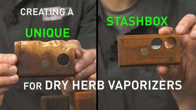 Creating a unique Stashbox for Dry Herb Vaporizers