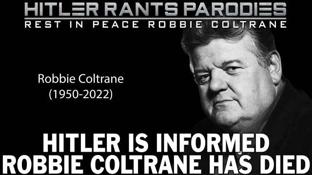 Hitler is informed Robbie Coltrane has died
