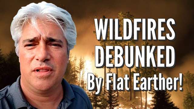 WILDFIRES DEBUNKED By Flat Earther!