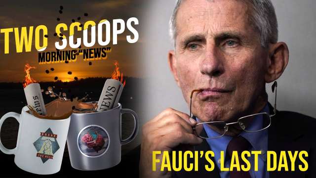 Two Scoops 02: Fauci's Last Days