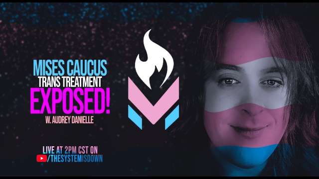 326: Mises Caucus TRANS Treatment EXPOSED! w. Audrey Danielle
