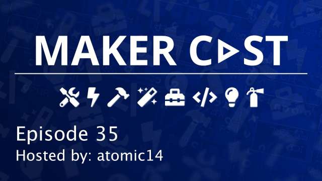 MakerCast Episode 35