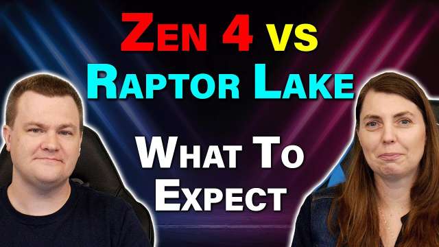 Zen 4 vs Raptor Lake — What To Expect — RTS 06-10-22