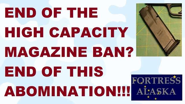 S2E27 End of the ABOMINATION End of High Cap Mag Bans???