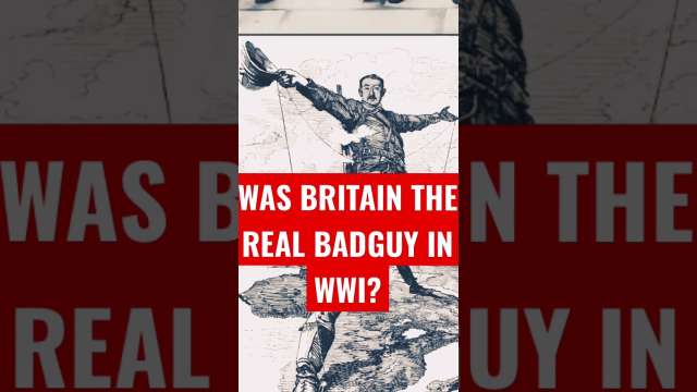 WAS BRITAIN THE REAL BADGUY IN WWI? 🇬🇧