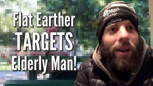 Flat Earther TARGETS Elderly Man!