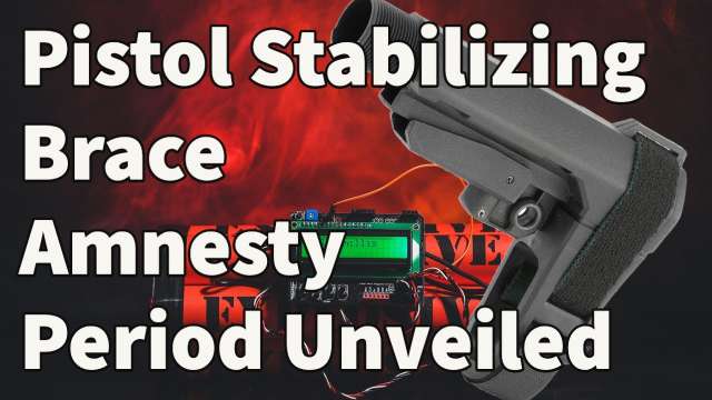 Amnesty For Braced Pistol Unveiled!!!