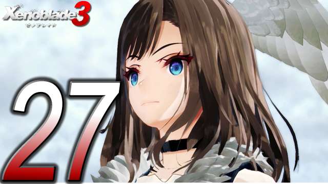 Xenoblade Chronicles 3 Walkthrough - Part 27 -