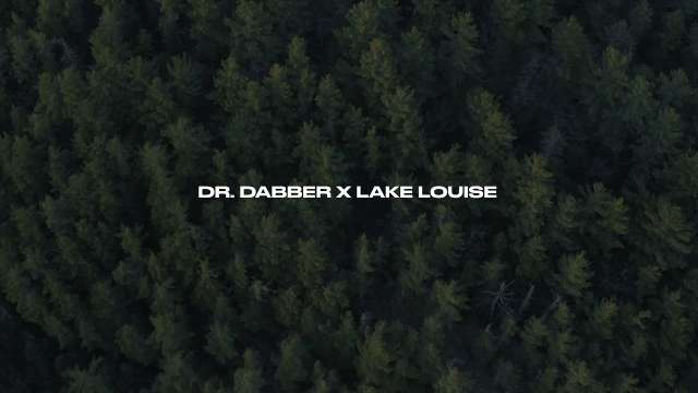 Dr. Dabber X Lake Louise