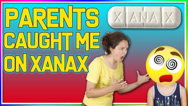PARENTS CAUGHT ME ON XANAX (story)