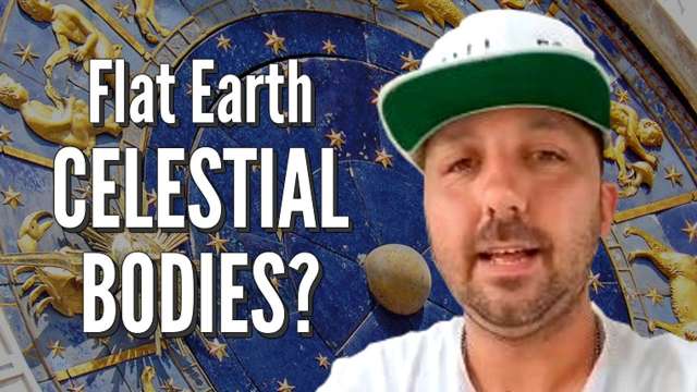 Flat Earth CELESTIAL BODIES?