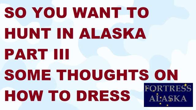 S2E33 So You Want To Hunt In Alaska, PART III HOW TO DRESS