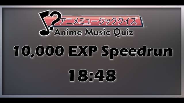 Anime Music Quiz 10k EXP Speedrun 18:48 (Former WR)