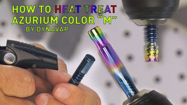 How to Heat Treat the Azurium Color "M" by DynaVap