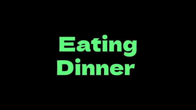 Eating Dinner
