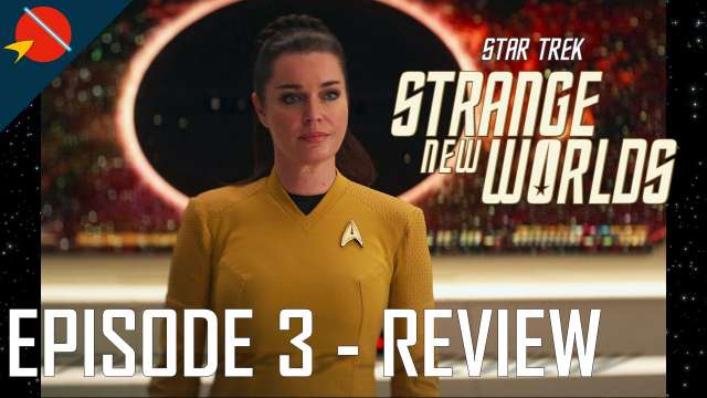 Star Trek: Strange New Worlds | EPISODE 3 | REVIEW