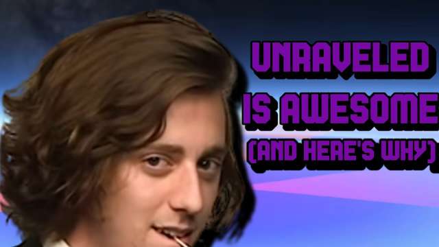 Unraveling Unraveled
