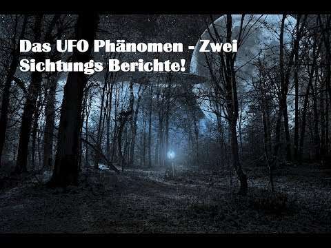 Das UFO Phänomen - Zwei Berichte
