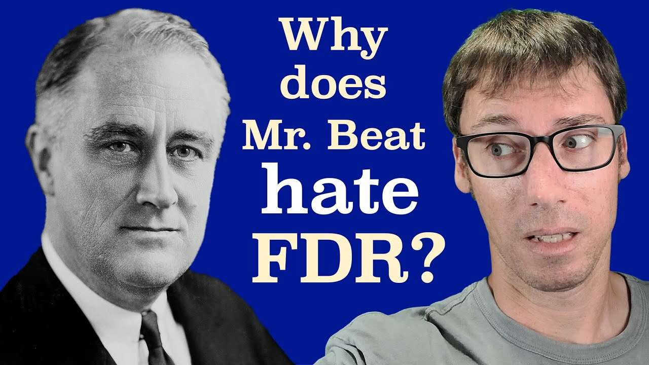 Why Does Mr. Beat Hate FDR?