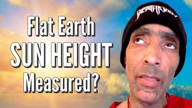 Flat Earth SUN HEIGHT Measured?