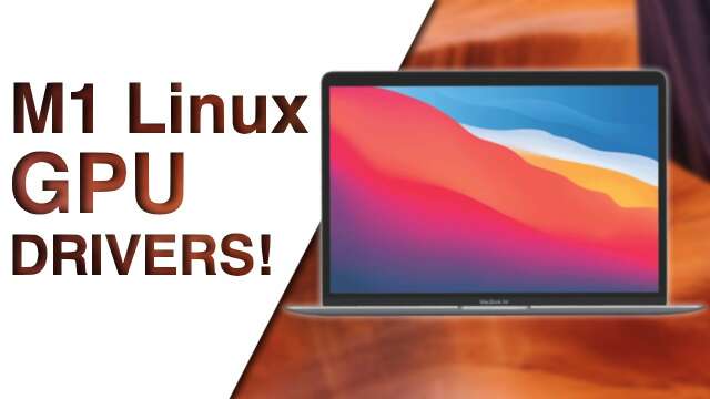 Asahi Linux Now Has Working GPU Drivers!