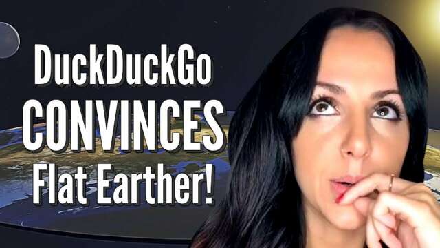 DuckDuckGo CONVINCES Flat Earther!