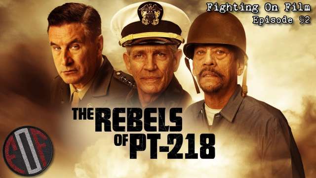 Fighting On Film Podcast: The Rebels of PT-218 (2021)